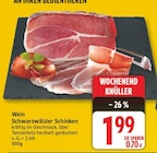 Wein Schwarzwälder Schinken für 1,99 € bei EDEKA im Angebot Wein Schwarzwälder Schinken im aktuellen EDEKA Prospekt