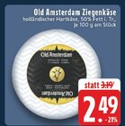 Old Amsterdam Ziegenkäse im Angebot bei E center in Voerde Old Amsterdam Ziegenkäse Angebote bei E center Voerde für 2,49 €