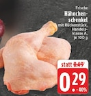E center - Hähnchenschenkel Angebot im Prospekt Hähnchenschenkel bei E center im Prospekt "" für 0,29 €