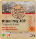 Ossau-Iraty AOP - PAYS GOURMAND - Aldi Ossau-Iraty AOP - PAYS GOURMAND à 3,99 € dans le catalogue Aldi