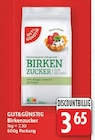 Birkenzucker von GUT&GÜNSTIG für 3,65 € bei E center im Angebot Birkenzucker von GUT&GÜNSTIG im aktuellen E center Prospekt
