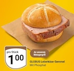 GLOBUS Mühldorf - Leberkäse-Semmel Angebot im Prospekt Leberkäse-Semmel bei GLOBUS im Mühldorf Prospekt für 1,00 €