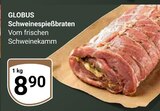 Aktuelle Schweinefleisch Angebote bei GLOBUS in Saarbrücken Aktuelles Schweinespießbraten Angebot bei GLOBUS in Saarbrücken ab 8,90 €