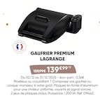 Gaufrier Premium - LAGRANGE - Fnac Gaufrier Premium - LAGRANGE à 139,99 € dans le catalogue Fnac