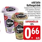 Aktuelles cold latte Kaffeegetränk Angebot bei EDEKA in Ingolstadt ab 0,66 €