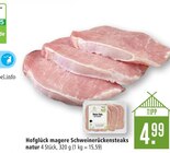 magere Schweinerückensteaks natur Angebote von Hofglück bei Marktkauf Aalen für 4,99 €