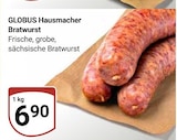 Hausmacher Bratwurst im Angebot bei GLOBUS in Hoyerswerda Hausmacher Bratwurst Angebote von GLOBUS bei GLOBUS Hoyerswerda für 6,90 €
