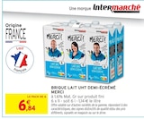 Brique Lait UHT Demi-Écrémé - MERCI - Intermarché Hyper Brique Lait UHT Demi-Écrémé - MERCI à 6,84 € dans le catalogue Intermarché Hyper