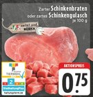 Aktuelles Zarter Schinkenbraten oder zartes Schinkengulasch Angebot bei EDEKA in Mülheim (Ruhr) ab 0,75 €