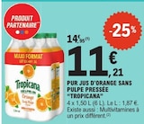 Pur jus d'orange sans pulpe pressée - TROPICANA en promo chez E.Leclerc Pur jus d'orange sans pulpe pressée - TROPICANA dans le catalogue E.Leclerc