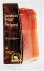 Jambon noir du périgord 4 tranches - LE SALOIR DU PÉRIGORD - Intermarché Super à Niort Jambon noir du périgord 4 tranches - LE SALOIR DU PÉRIGORD en promo chez Intermarché Super Niort à 2,45 €