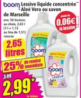 Lessive liquide concentrée aloé vera ou savon de marseille - BOOM - Norma à Mulhouse Lessive liquide concentrée aloé vera ou savon de marseille - BOOM en promo chez Norma Mulhouse à 2,99 €