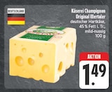 Käserei Champignon Original Illertaler bei EDEKA im Grafenrheinfeld Prospekt für 1,49 €