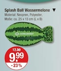 Splash Ball Wassermelone im Angebot bei V-Markt in Regensburg Splash Ball Wassermelone Angebote von Schilkröt bei V-Markt Regensburg für 9,99 €