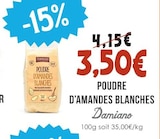 Poudre d'amandes blanches - DAMIANO - Naturalia Poudre d'amandes blanches - DAMIANO à 3,50 € dans le catalogue Naturalia