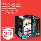 Perfect Portions Soup oder Fresh & Fine Katzennassfutter im Angebot bei GLOBUS in Rostock Perfect Portions Soup oder Fresh & Fine Katzennassfutter Angebote von Sheba bei GLOBUS Rostock für 2,19 €