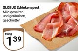 Schinkenspeck im Angebot bei GLOBUS in Trier Schinkenspeck Angebote von Globus bei GLOBUS Trier für 1,39 €