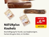 Kauholz Angebote von NATURplus bei Das Futterhaus Cuxhaven für 6,99 €