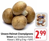 Champignons braun im Angebot bei E center in Trier Champignons braun Angebote von Unsere Heimat bei E center Trier für 2,99 €