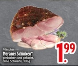 Meraner Schinken im Angebot bei EDEKA in Ravensburg Meraner Schinken Angebote von Pfitscher bei EDEKA Ravensburg für 1,99 €