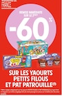 Intermarché La Jarrie - Promo -60% REMISE IMMÉDIATE SUR LE 2ÈME SUR LES YAOURTS PETITS FILOUS ET PAT PATROUILLE Promo -60% REMISE IMMÉDIATE SUR LE 2ÈME SUR LES YAOURTS PETITS FILOUS ET PAT PATROUILLE à dans le catalogue Intermarché à La Jarrie