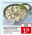 Dillhappen in Sahnesoße im Angebot bei Marktkauf in Rottenburg Dillhappen in Sahnesoße Angebote von Frisch & Fein bei Marktkauf Rottenburg für 1,19 €