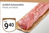 Schweinefilet Angebote von GLOBUS bei GLOBUS Bruchsal für 9,40 €