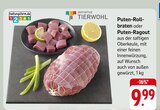 Puten-Rollbraten oder Puten-Ragout Angebote von INITIATIVE TIERWOHL bei E center Ludwigsburg für 9,99 €