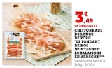 U Express Avregny - Promo Chiffonnade de longe de porc "Le Fondant de nos montagnes" Promo Chiffonnade de longe de porc "Le Fondant de nos montagnes" à 3,49 € dans le catalogue U Express à Avregny