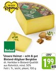 Unsere Heimat – echt & gut Bioland-Allgäuer Bergkäse bei E center im Mössingen Prospekt für 1,99 €