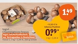 Aktuelle Champignons Angebote bei tegut in München Aktuelles Champignons braun Angebot bei tegut in München ab 0,99 €