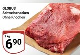 Aktuelle Schweinefleisch Angebote bei GLOBUS in Salzgitter Aktuelles Schweinenacken Angebot bei GLOBUS in Salzgitter ab 6,90 €