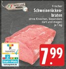 Aktuelles Frischer Schweinerückenbraten Angebot bei E center in Bottrop ab 7,99 €