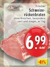 Frischer Schweinerückenbraten im Angebot bei E center in Hamm Frischer Schweinerückenbraten Angebote bei E center Hamm für 6,99 €