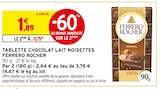 Tablette Chocolat Lait Noisettes - Ferrero Rocher - Intermarché Hyper à Pau Tablette Chocolat Lait Noisettes - Ferrero Rocher en promo chez Intermarché Hyper Pau à 0,75 €