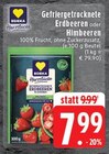 Gefriergetrocknete Erdbeeren oder Himbeeren im Angebot bei EDEKA in Mönchengladbach Gefriergetrocknete Erdbeeren oder Himbeeren Angebote von EDEKA Herzstücke bei EDEKA Mönchengladbach für 7,99 €