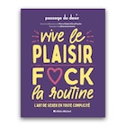 Livre "Vive le plaisir, f*ck la routine" dans le catalogue Passage du Désir