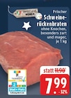 EDEKA - Schweinerückenbraten Angebot im Prospekt Schweinerückenbraten bei EDEKA im Prospekt "" für 7,99 €