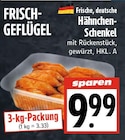 Frische, deutschev Hähnchen-Schenkel bei EDEKA im Lollar Prospekt für 9,99 €