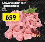 EDEKA Driedorf - Schweinegulasch oder -geschnetzeltes Angebot im Prospekt Schweinegulasch oder -geschnetzeltes bei EDEKA im Driedorf Prospekt für 6,99 €