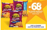 -68% de remise immédiate sur le 2ème produit identique sur la gamme JUST AU FOUR MC CAIN - MC CAIN - U Express à Strasbourg -68% de remise immédiate sur le 2ème produit identique sur la gamme JUST AU FOUR MC CAIN - MC CAIN en promo chez U Express Strasbourg
