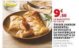 Tresse Jambon Emmental ou Poulet à la Provençale ou Poulet à la Forestière en promo chez Super U Saint-Nazaire à 9,50 €