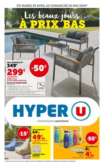 Prospectus Hyper U à Spechbach-le-Bas, "Les beaux jours à prix bas", 48 pages de promos valables du 30/04/2024 au 26/05/2024