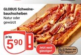 Schweine-bauchscheiben Angebote von GLOBUS bei GLOBUS Amberg für 5,90 €