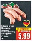 Frische grobe Bratwurst von Bauern Gut im aktuellen E center Prospekt für 5,99 €