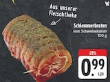 EDEKA Memmelsdorf - Schlemmerbraten Angebot im Prospekt Schlemmerbraten bei EDEKA im Memmelsdorf Prospekt für 0,99 €