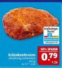 Schinkenbraten ofenfertig zubereitet Angebote bei Marktkauf Bautzen für 0,79 €