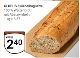 Aktuelle Brötchen Angebote bei GLOBUS in Erfurt Aktuelles Zwiebelbaguette Angebot bei GLOBUS in Erfurt ab 2,40 €