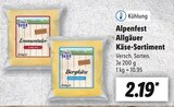 Allgäuer Käse-Sortiment von Alpenfest für 2,19 € bei Lidl im Angebot Allgäuer Käse-Sortiment von Alpenfest im aktuellen Lidl Prospekt