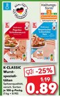 Wurstspezialitäten von K-CLASSIC im aktuellen Kaufland Prospekt für 0,89 €